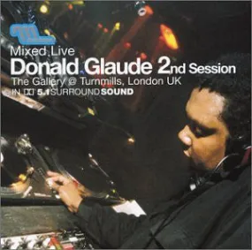 Donald Glaude - Mixed Live 2nd Session: The Gallery @ Turnmills, London UK (CD, Comp, Mixed   DVD, Comp, Mixed) (VG )