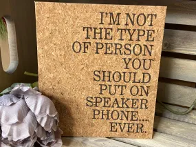 I’m not the type of person....